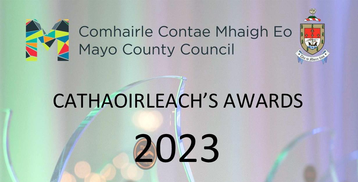 TIME TO NOMINATE FOR MAYO COUNTY COUNCIL CATHAOIRLEACH’S AWARDS